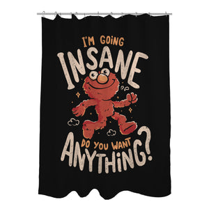 Going Insane Do You Want Anything