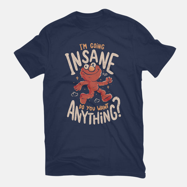 Going Insane Do You Want Anything-Mens-Heavyweight-Tee-Arigatees