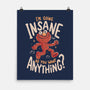 Going Insane Do You Want Anything-None-Matte-Poster-Arigatees