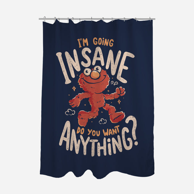 Going Insane Do You Want Anything-None-Polyester-Shower Curtain-Arigatees