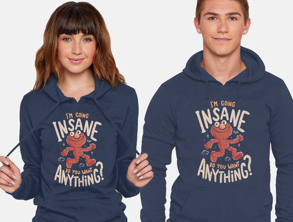 Going Insane Do You Want Anything