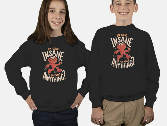 Going Insane Do You Want Anything