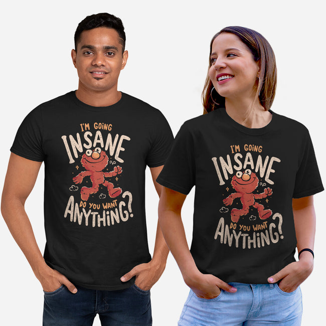 Going Insane Do You Want Anything-Unisex-Basic-Tee-Arigatees