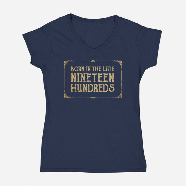 Born In The Late Nineteen Hundreds-Womens-V-Neck-Tee-kg07