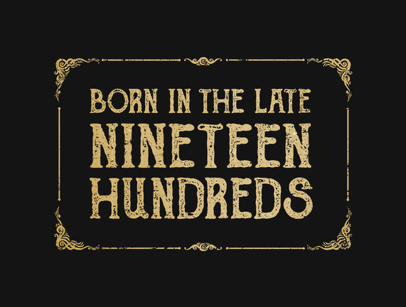 Born In The Late Nineteen Hundreds