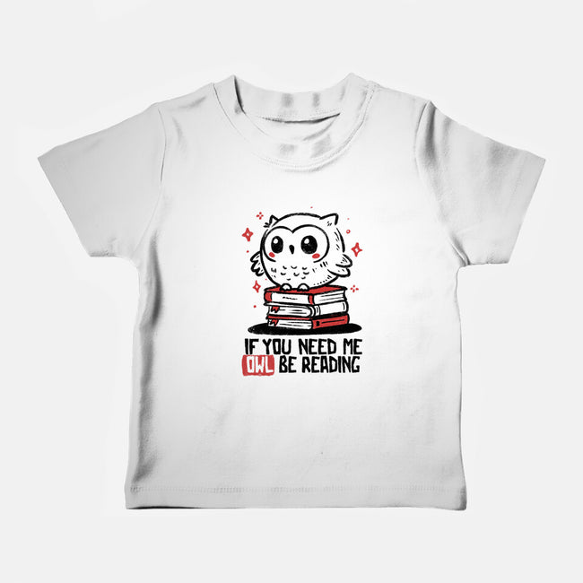 If You Need Me Owl Be Reading-Baby-Basic-Tee-koalastudio