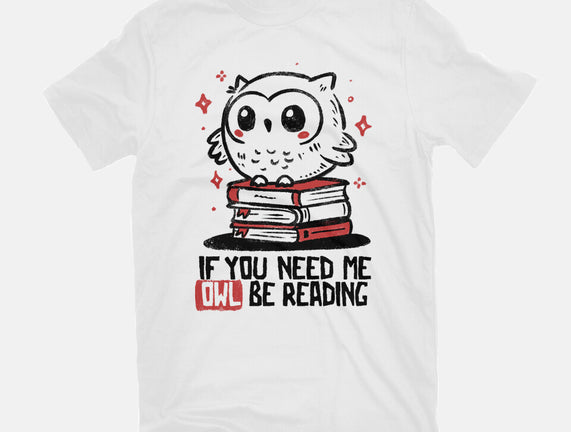 If You Need Me Owl Be Reading