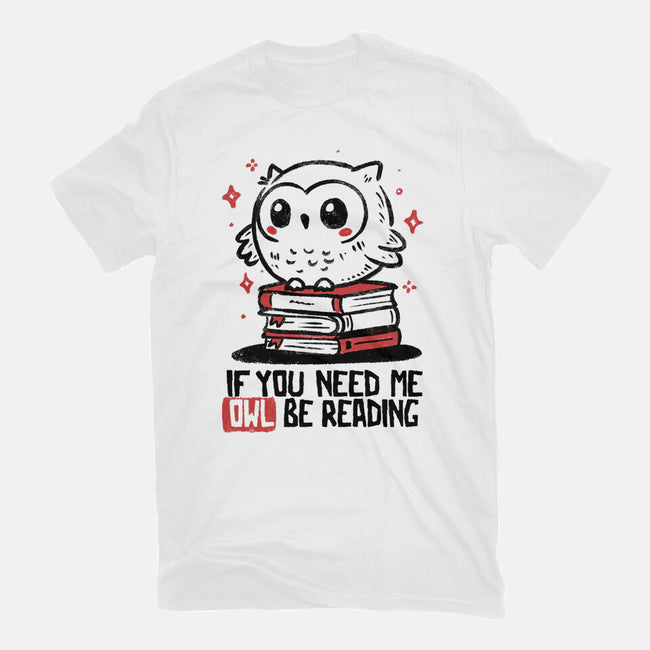 If You Need Me Owl Be Reading-Unisex-Basic-Tee-koalastudio