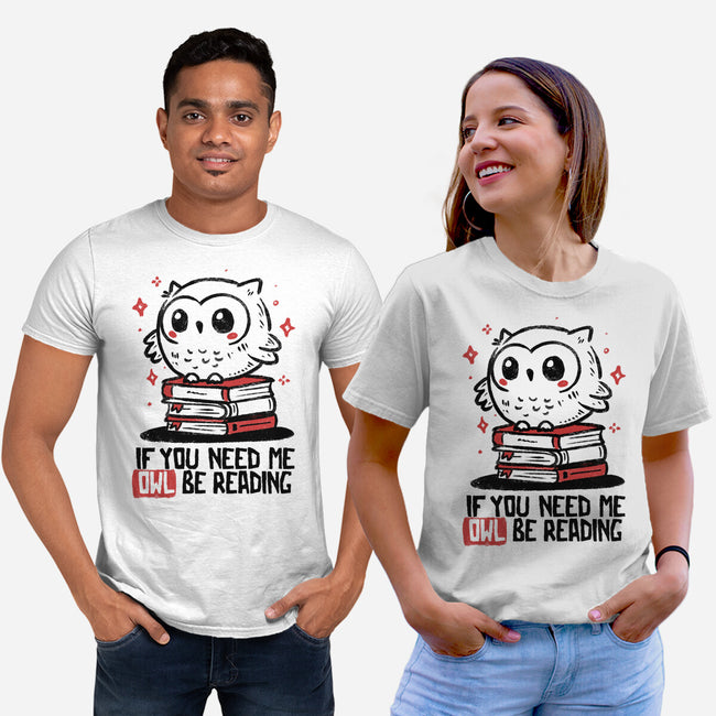 If You Need Me Owl Be Reading-Unisex-Basic-Tee-koalastudio