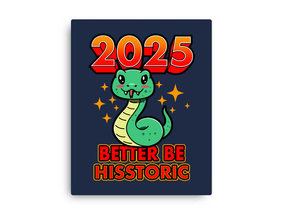 2025 Better Be Hisstoric