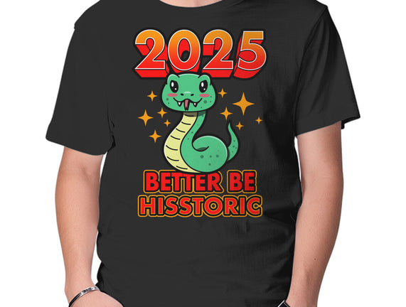 2025 Better Be Hisstoric