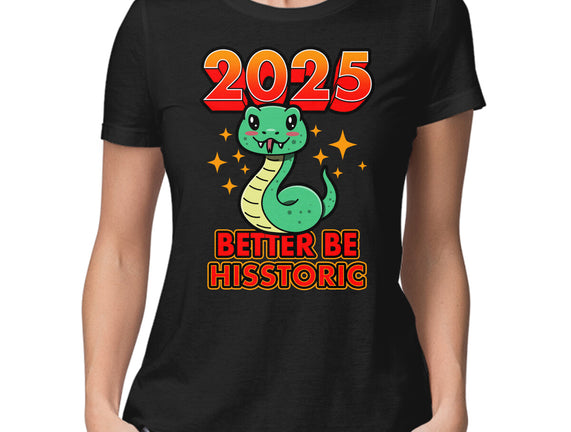 2025 Better Be Hisstoric