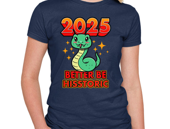 2025 Better Be Hisstoric