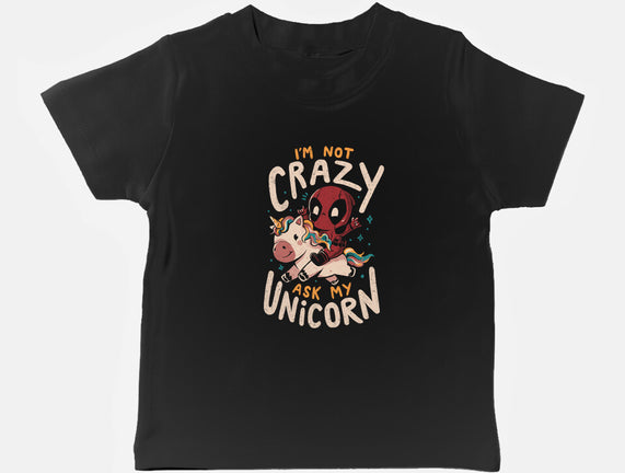 I'm Not Crazy Ask My Unicorn