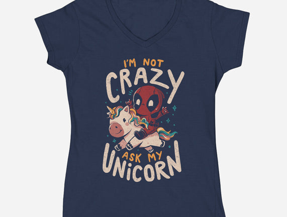 I'm Not Crazy Ask My Unicorn