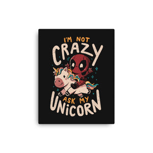 I'm Not Crazy Ask My Unicorn