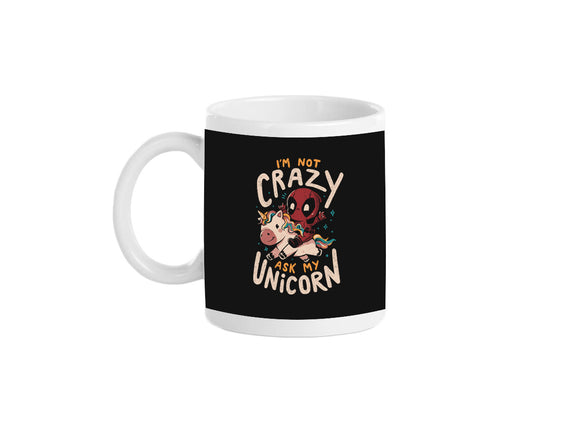 I'm Not Crazy Ask My Unicorn