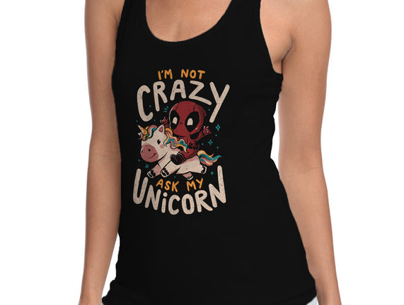 I'm Not Crazy Ask My Unicorn