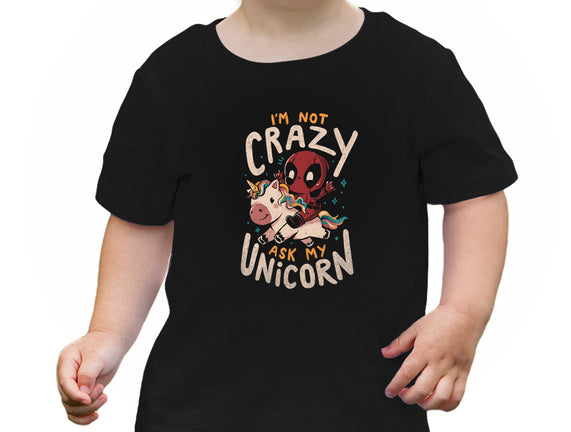 I'm Not Crazy Ask My Unicorn