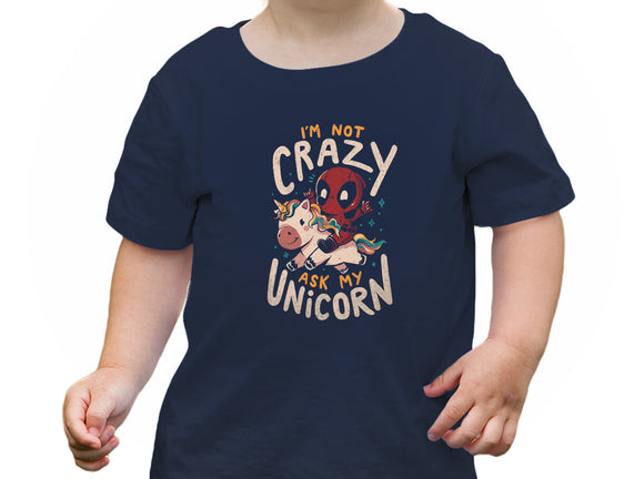 I'm Not Crazy Ask My Unicorn