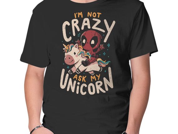 I'm Not Crazy Ask My Unicorn