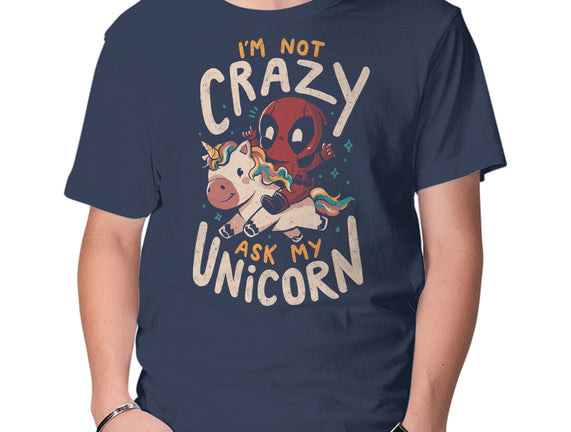 I'm Not Crazy Ask My Unicorn