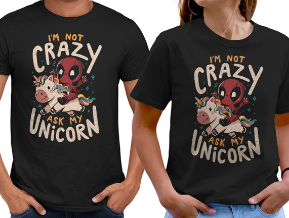 I'm Not Crazy Ask My Unicorn