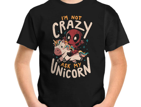 I'm Not Crazy Ask My Unicorn