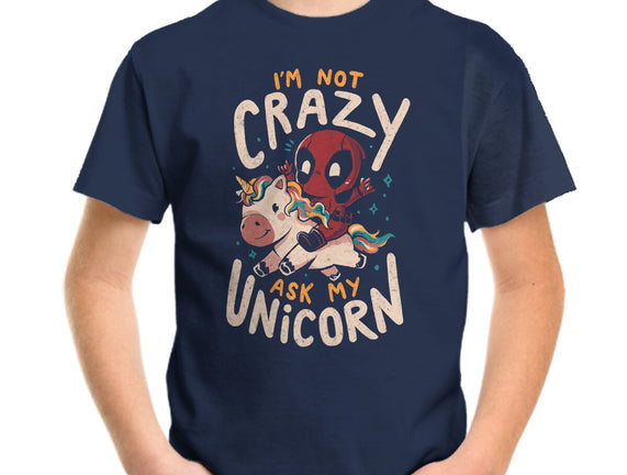 I'm Not Crazy Ask My Unicorn