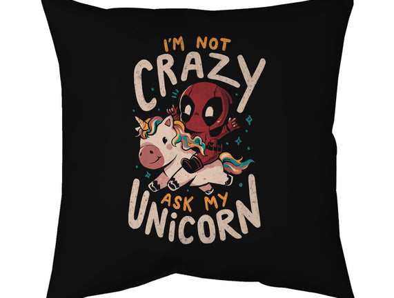 I'm Not Crazy Ask My Unicorn