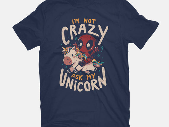 I'm Not Crazy Ask My Unicorn