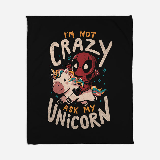 I'm Not Crazy Ask My Unicorn-None-Fleece-Blanket-Arigatees