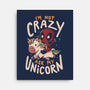 I'm Not Crazy Ask My Unicorn-None-Stretched-Canvas-Arigatees