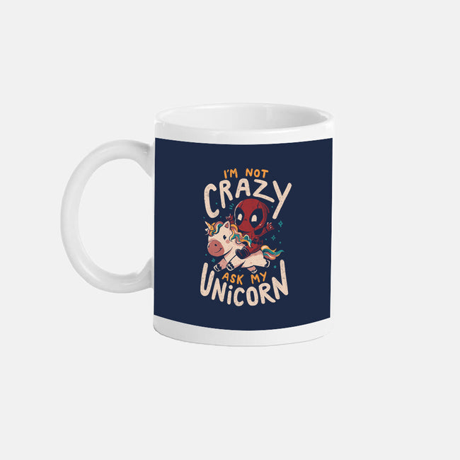 I'm Not Crazy Ask My Unicorn-None-Mug-Drinkware-Arigatees