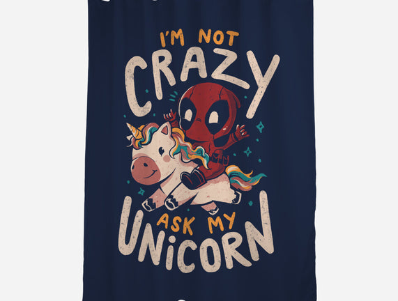 I'm Not Crazy Ask My Unicorn