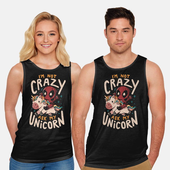 I'm Not Crazy Ask My Unicorn-Unisex-Basic-Tank-Arigatees