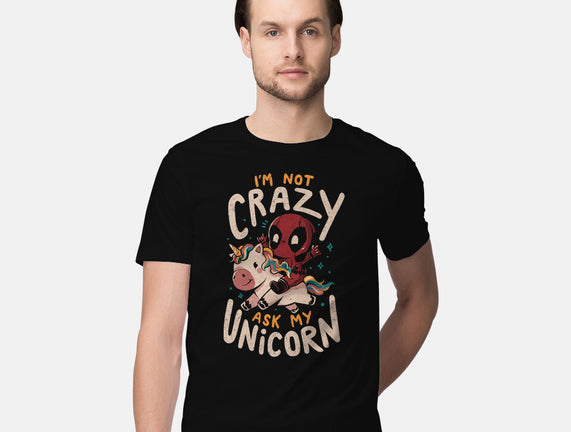 I'm Not Crazy Ask My Unicorn