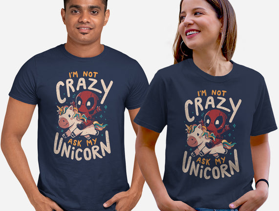 I'm Not Crazy Ask My Unicorn