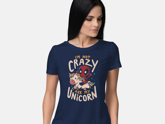 I'm Not Crazy Ask My Unicorn