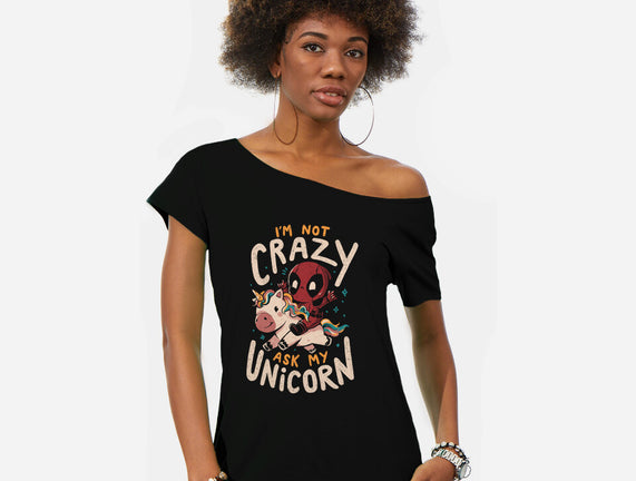 I'm Not Crazy Ask My Unicorn