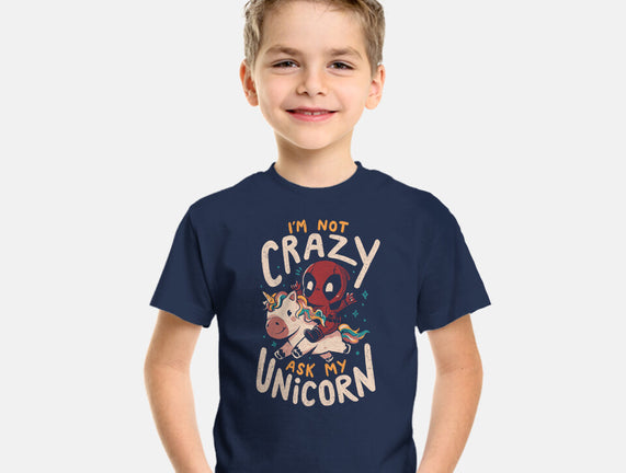 I'm Not Crazy Ask My Unicorn