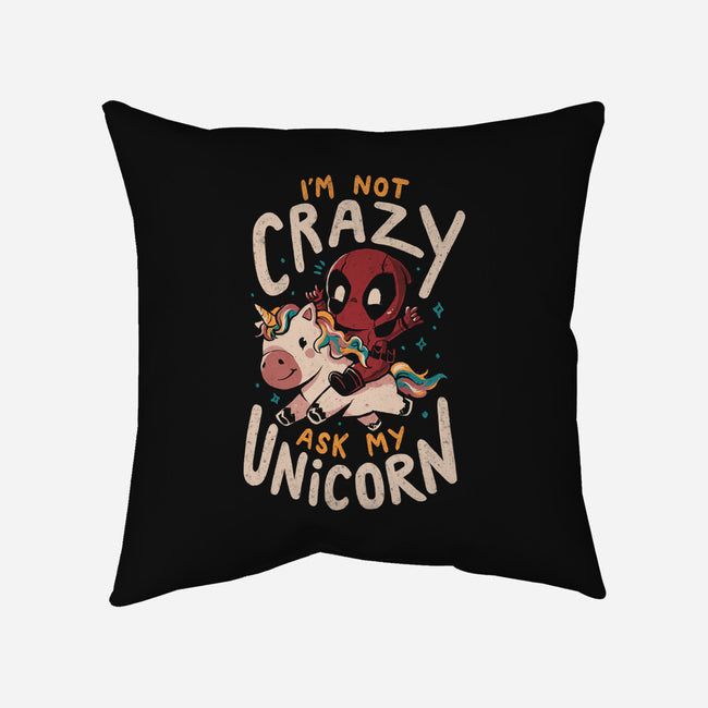 I'm Not Crazy Ask My Unicorn-None-Removable Cover w Insert-Throw Pillow-Arigatees