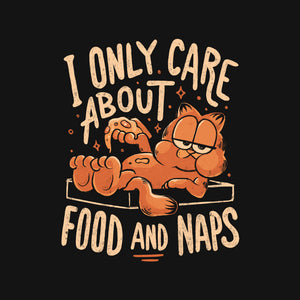 I Only Care About Food And Naps