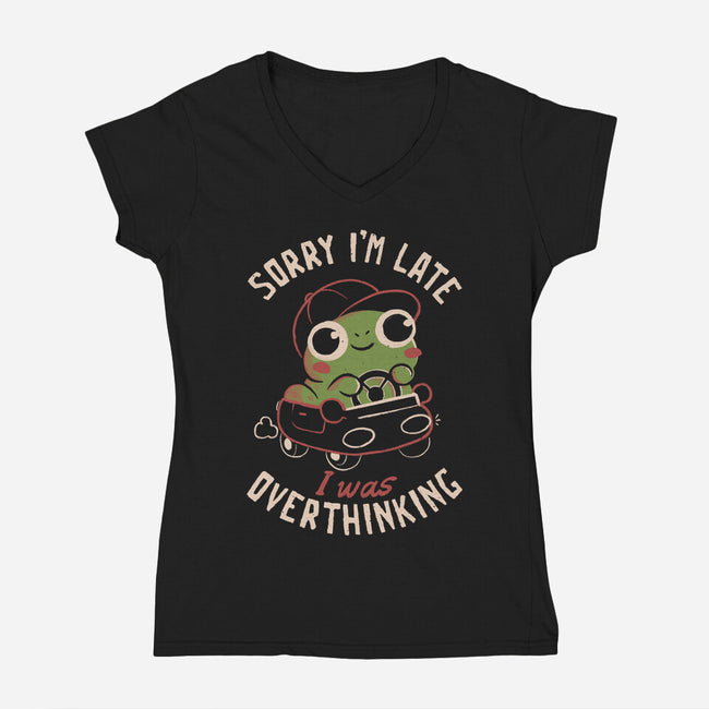 Sorry I’m Late I Was Overthinking-Womens-V-Neck-Tee-eduely