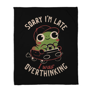 Sorry I’m Late I Was Overthinking