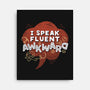 I Speak Fluent Awkward-None-Stretched-Canvas-koalastudio