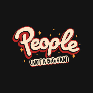 People Not A Big Fan