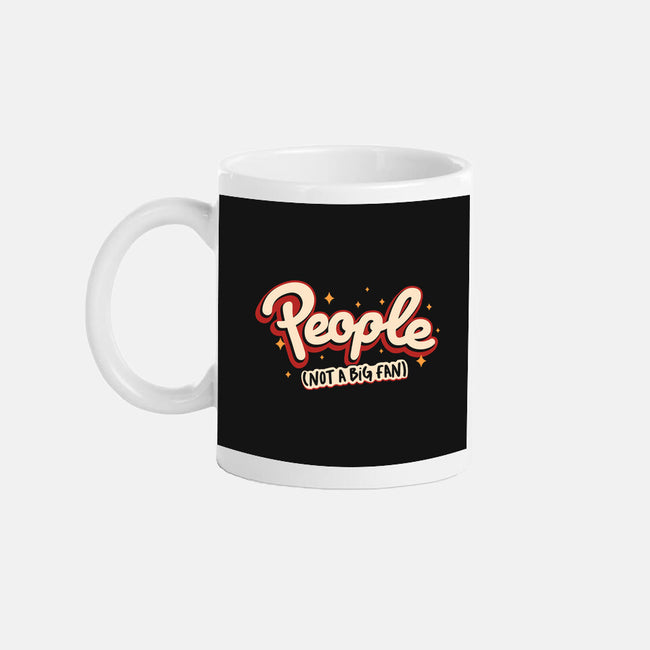 People Not A Big Fan-None-Mug-Drinkware-koalastudio