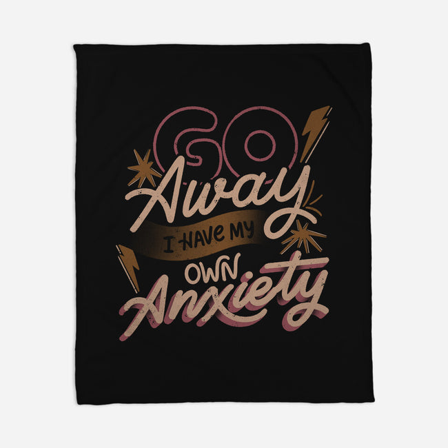 Go Away I Have My Own Anxiety-None-Fleece-Blanket-tobefonseca