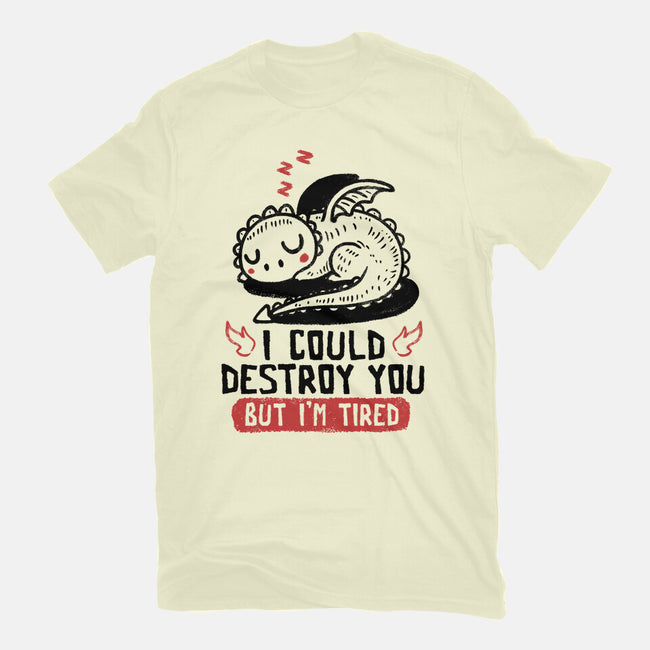 I Could Destroy You But I'm Tired-Mens-Basic-Tee-koalastudio